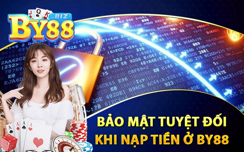 Nạp tiền By88 - Đa Dạng Bảo Mật Thông Tin 4 Bảo Mật Tuyệt Đối Khi Nạp Tiền Ở BY88