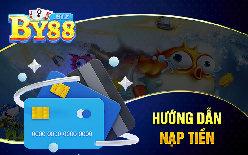 Nạp tiền By88 - Đa Dạng Bảo Mật Thông Tin 3 Hướng Dẫn Nạp Tiền BY88