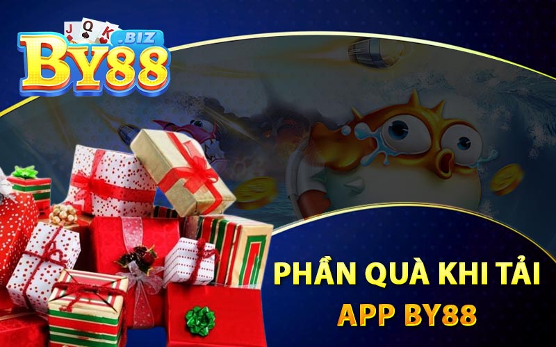 Tải App By88 - Chơi Mượt Mà Nhận Ngay Quà Tặng 4 Phần Quà Khi Tải App By88